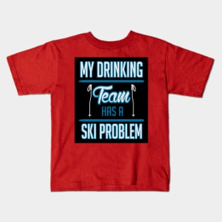 My drinking team has a ski problem (black) Kids T-Shirt